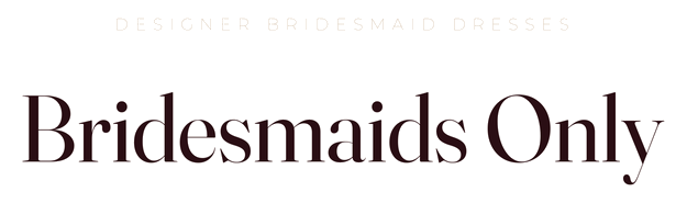 Bridesmaids Only
